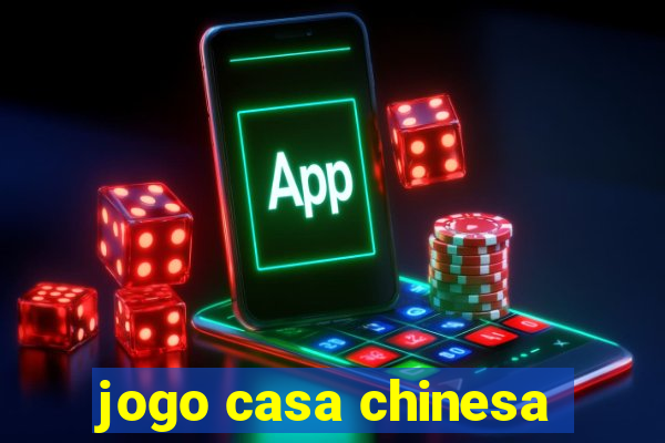 jogo casa chinesa